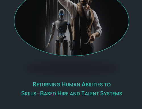Returning human abilities to skills-based hire & talent systems